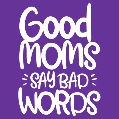 Good Moms Say Bad Words T-Shirt