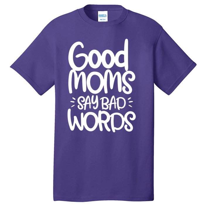 Good Moms Say Bad Words Tall T-Shirt