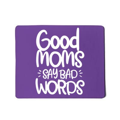 Good Moms Say Bad Words Mousepad