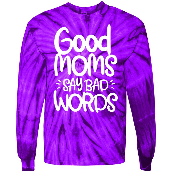 Good Moms Say Bad Words Tie-Dye Long Sleeve Shirt