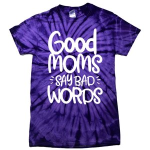 Good Moms Say Bad Words Tie-Dye T-Shirt