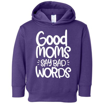 Good Moms Say Bad Words Toddler Hoodie