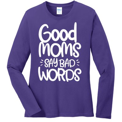 Good Moms Say Bad Words Ladies Long Sleeve Shirt