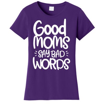 Good Moms Say Bad Words Women's T-Shirt