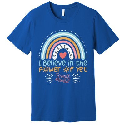 Growth Mindset Teacher Rainbow I Believe In The Power Of Yet Gift Premium T-Shirt