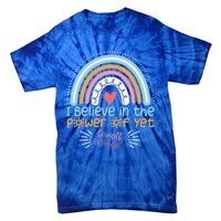 Growth Mindset Teacher Rainbow I Believe In The Power Of Yet Gift Tie-Dye T-Shirt