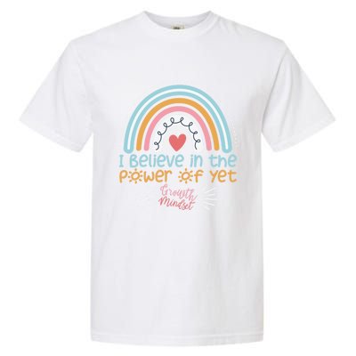 Growth Mindset Teacher Rainbow I Believe In The Power Of Yet Gift Garment-Dyed Heavyweight T-Shirt