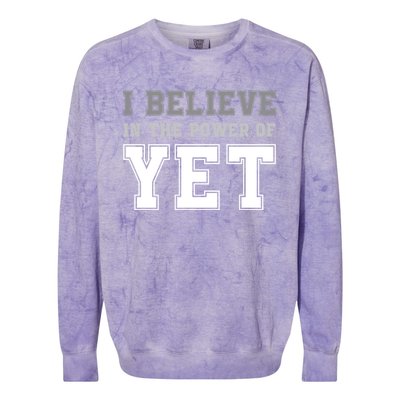 Growth Mindset Teacher Cute Gift I Believe In The Power Of Yet Funny Gift Colorblast Crewneck Sweatshirt