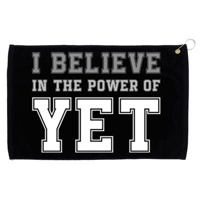 Growth Mindset Teacher Cute Gift I Believe In The Power Of Yet Funny Gift Grommeted Golf Towel