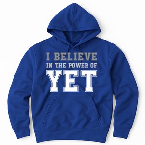 Growth Mindset Teacher Cute Gift I Believe In The Power Of Yet Funny Gift Hoodie