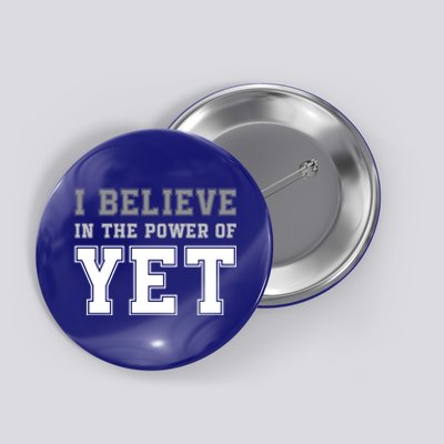 Growth Mindset Teacher Cute Gift I Believe In The Power Of Yet Funny Gift Button