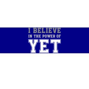 Growth Mindset Teacher Cute Gift I Believe In The Power Of Yet Funny Gift Bumper Sticker