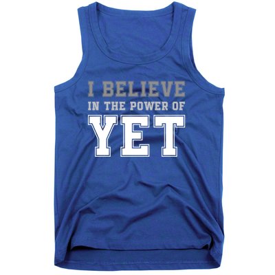 Growth Mindset Teacher Cute Gift I Believe In The Power Of Yet Funny Gift Tank Top