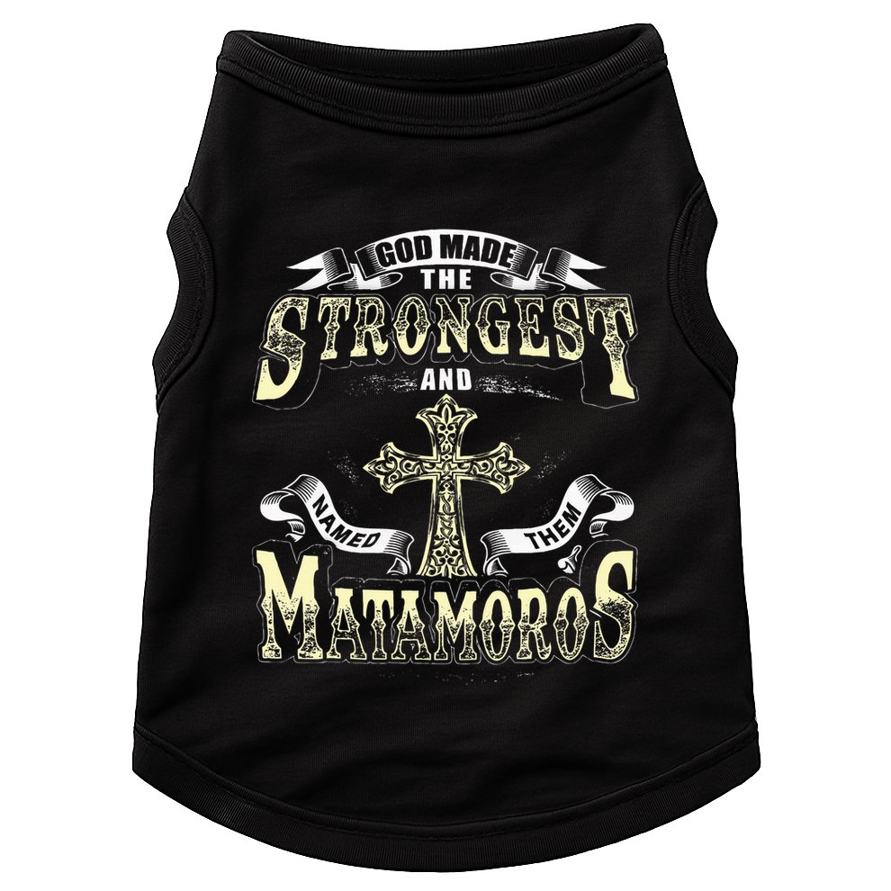 God Made The Stronggest And Named Them Matamoros Doggie Tank
