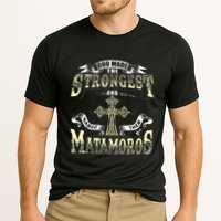 God Made The Stronggest And Named Them Matamoros Performance Shirt
