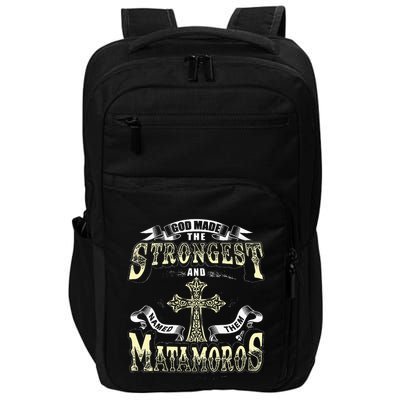 God Made The Stronggest And Named Them Matamoros Impact Tech Backpack