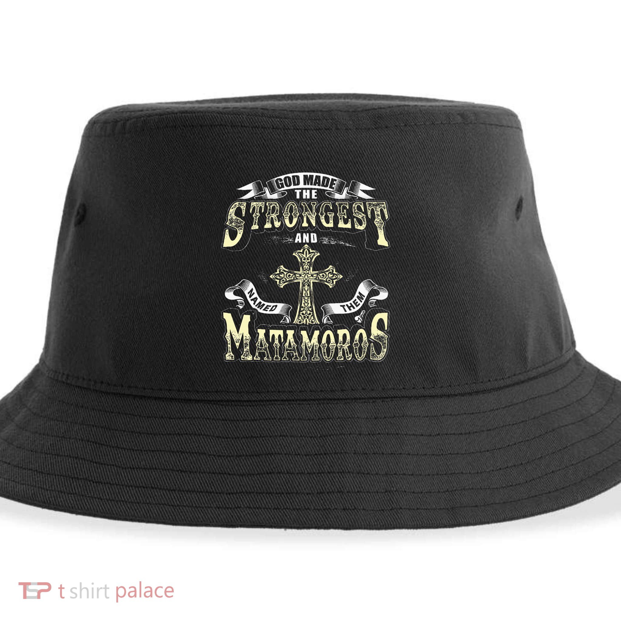 God Made The Stronggest And Named Them Matamoros Sustainable Bucket Hat