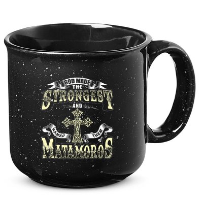 God Made The Stronggest And Named Them Matamoros 15oz Campfire Ceramic Mug