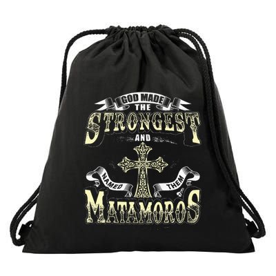 God Made The Stronggest And Named Them Matamoros Drawstring Bag
