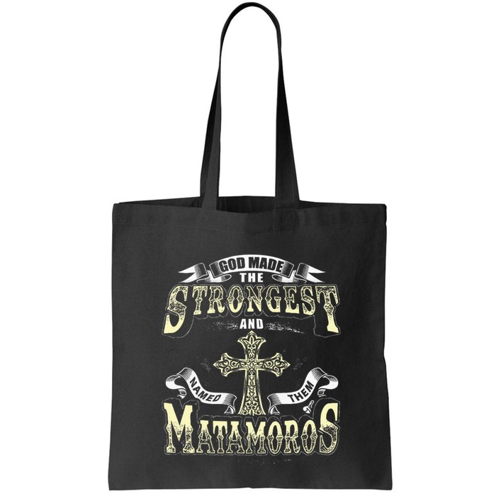 God Made The Stronggest And Named Them Matamoros Bag