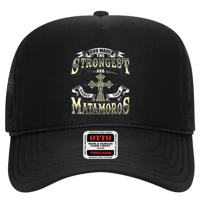 God Made The Stronggest And Named Them Matamoros Trucker Hat