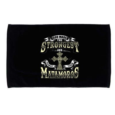 God Made The Stronggest And Named Them Matamoros Microfiber Hand Towel