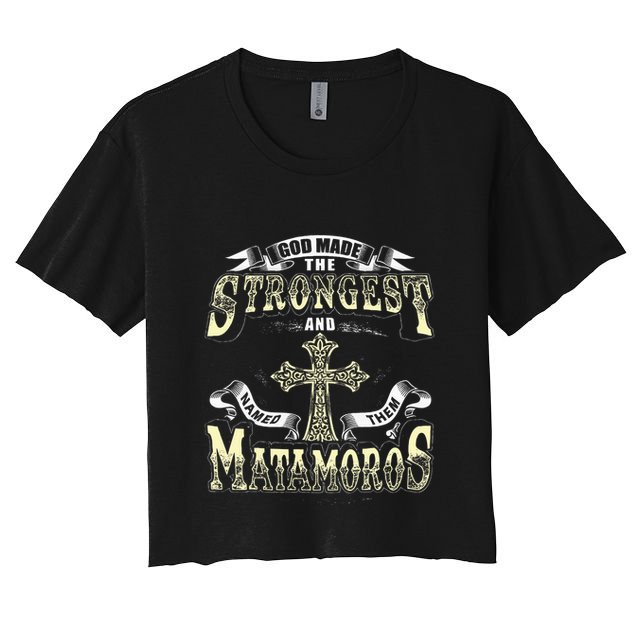 God Made The Stronggest And Named Them Matamoros Crop Top