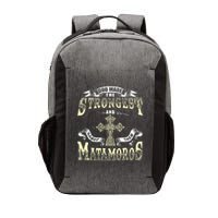 God Made The Stronggest And Named Them Matamoros Vector Backpack