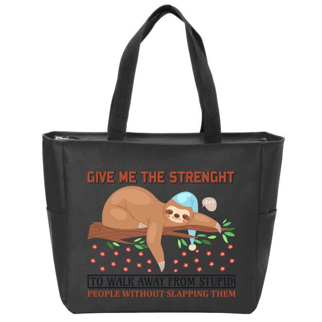 Give Me The Strength Tol Walk Away From Stupid Zip Tote Bag