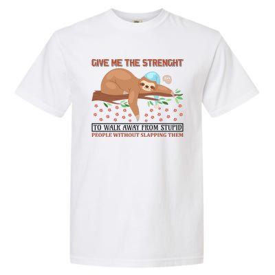 Give Me The Strength Tol Walk Away From Stupid Garment-Dyed Heavyweight T-Shirt