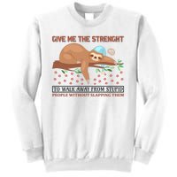 Give Me The Strength Tol Walk Away From Stupid Sweatshirt