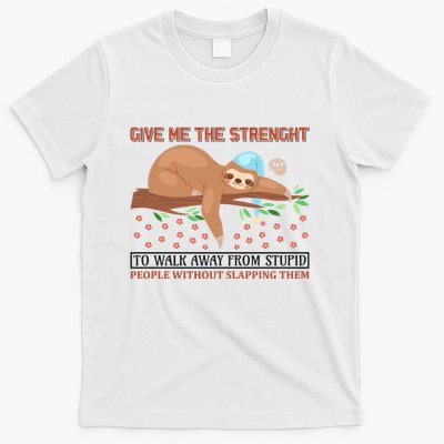 Give Me The Strength Tol Walk Away From Stupid T-Shirt