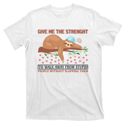 Give Me The Strength Tol Walk Away From Stupid T-Shirt