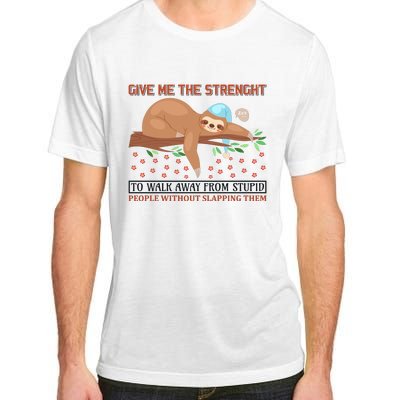 Give Me The Strength Tol Walk Away From Stupid Adult ChromaSoft Performance T-Shirt