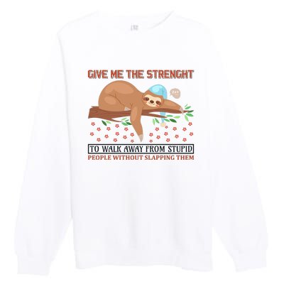 Give Me The Strength Tol Walk Away From Stupid Premium Crewneck Sweatshirt