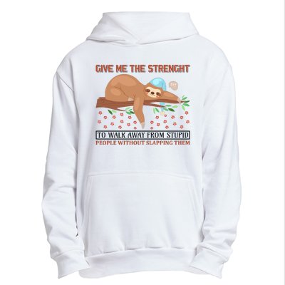 Give Me The Strength Tol Walk Away From Stupid Urban Pullover Hoodie