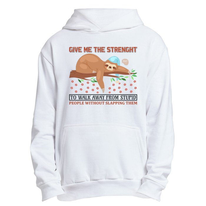 Give Me The Strength Tol Walk Away From Stupid Urban Pullover Hoodie