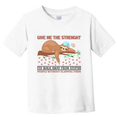 Give Me The Strength Tol Walk Away From Stupid Toddler T-Shirt