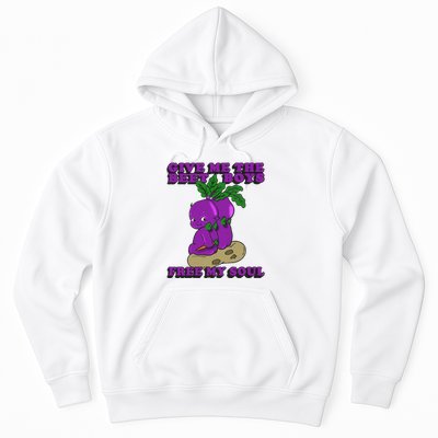 Give Me The Beet Boy And Free My Soul Hoodie