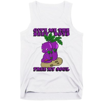 Give Me The Beet Boy And Free My Soul Tank Top