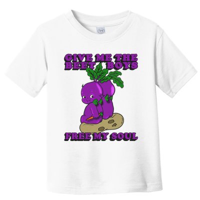 Give Me The Beet Boy And Free My Soul Toddler T-Shirt