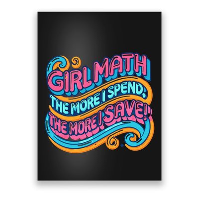 Girl Math: The More I Spend The More I Save! Funny Girl Trendy Quote Poster