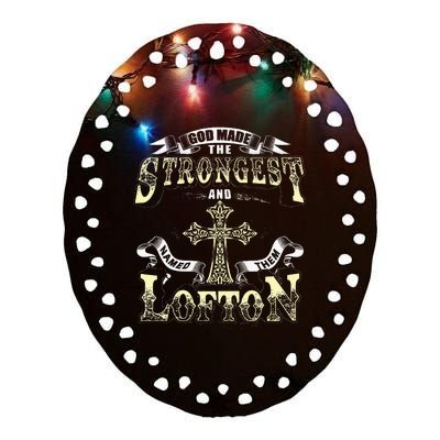 God Made The Stronggest And Named Them Lofton Ceramic Oval Ornament