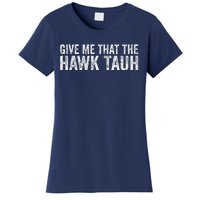 Give Me That The Hawk Tauh Women's T-Shirt