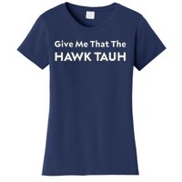 Give Me That The Hawk Tauh Women's T-Shirt