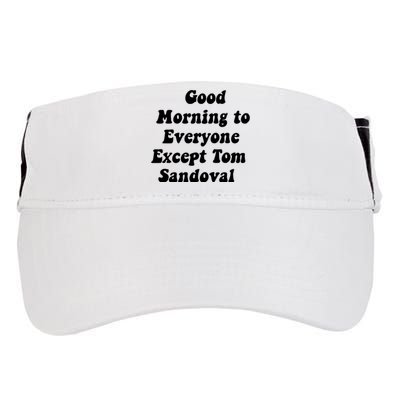 Good Morning To Everyone Except Tom Sandoval Adult Drive Performance Visor