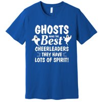 Ghosts Make The Best Cheerleaders They Have Lots Of Spirit Cool Gift Premium T-Shirt