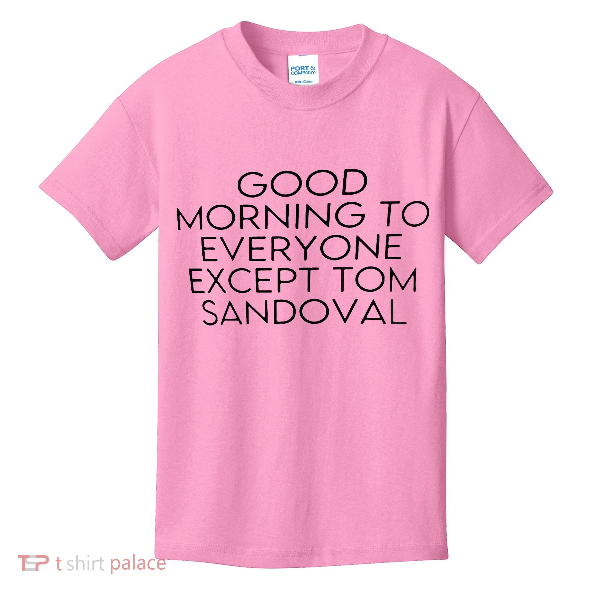 Good Morning To Everyone Except Tom Sandoval Kids T-Shirt
