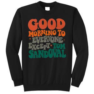 Good Morning To Everyone Except Tom Sandoval Sweatshirt