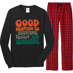 Good Morning To Everyone Except Tom Sandoval Long Sleeve Pajama Set